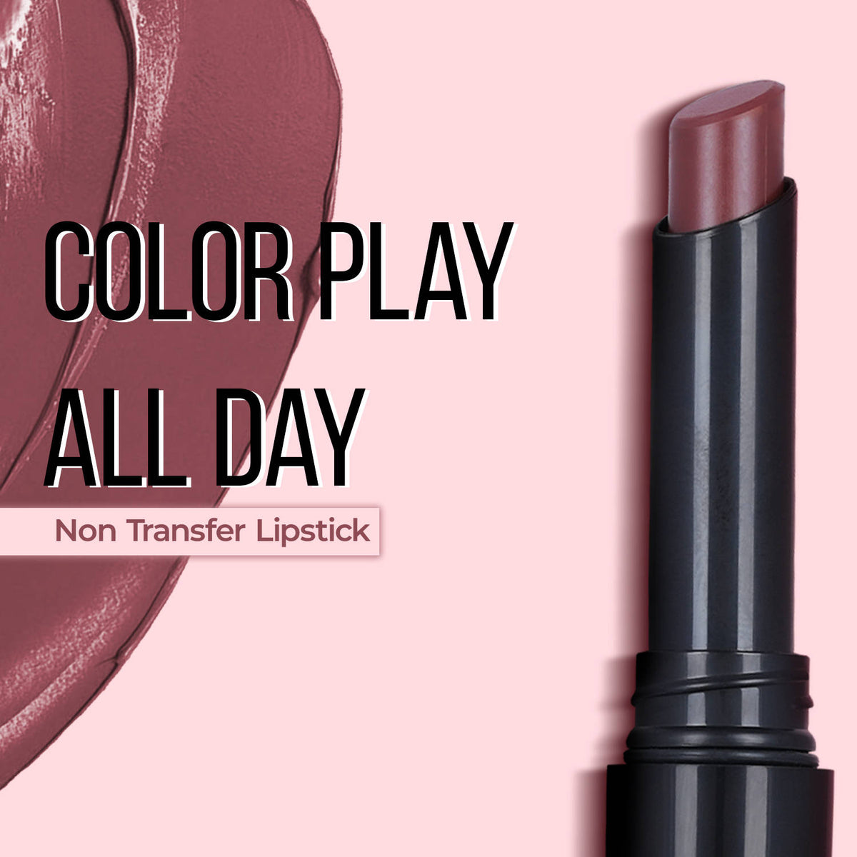 Play All Day Non Transfer Lipstick | L12 - view 2